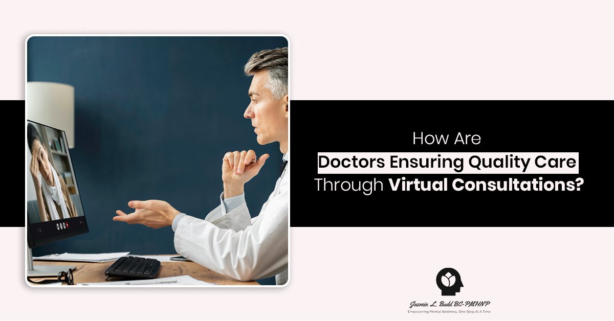 How Are Doctors Ensuring Quality Care Through Virtual Consultations