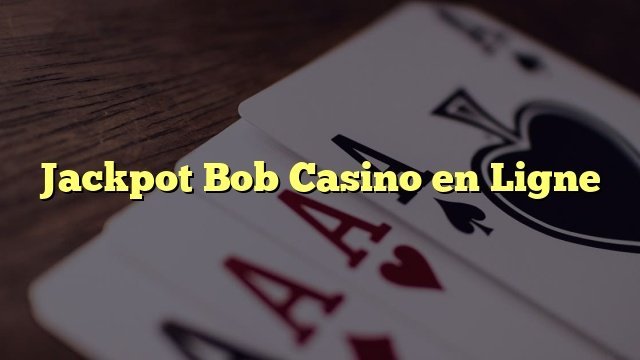 France - jackpot bob bonus